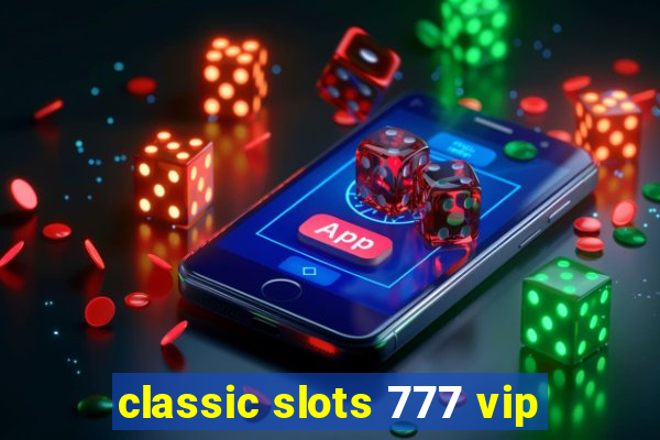 classic slots 777 vip